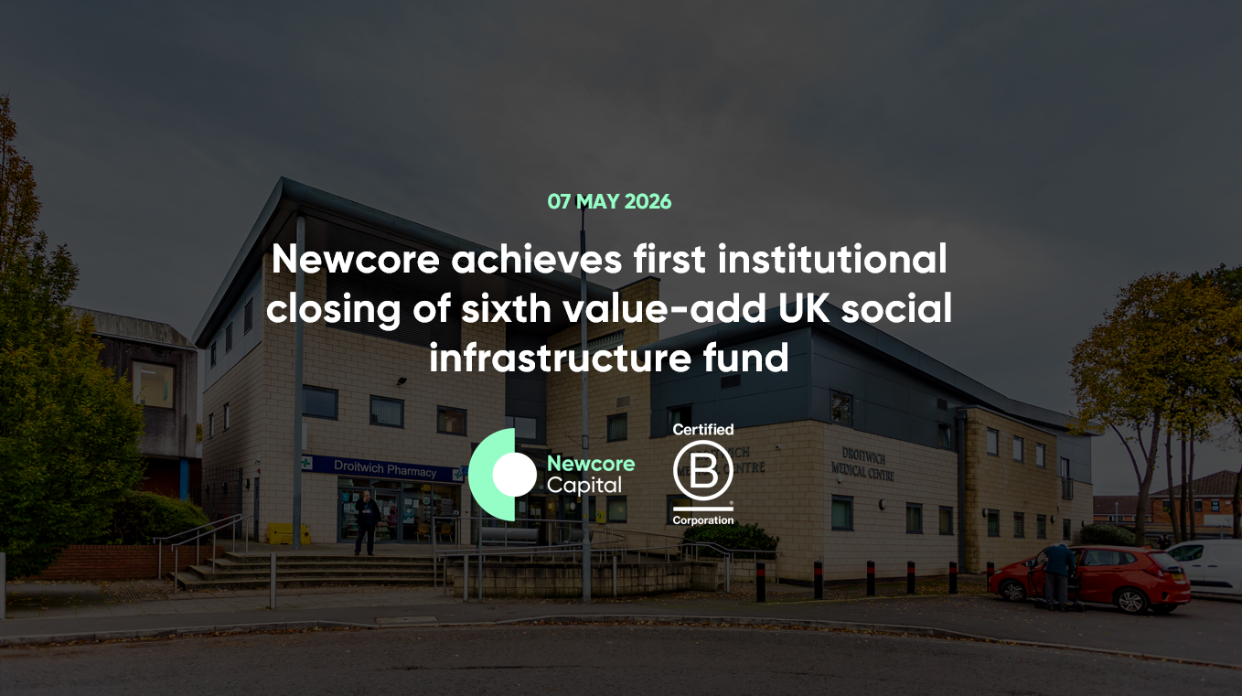 Newcore achieves first institutional closing of sixth value-add UK social infrastructure fund